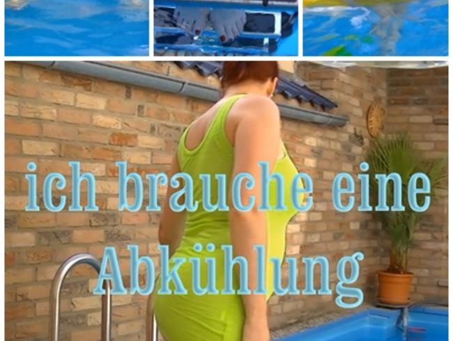 ich brauche eine Abkühlung